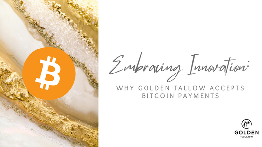 Embracing Innovation: Why Golden Tallow Accepts Bitcoin Payments