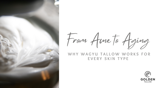 From Acne to Aging: Why Wagyu Tallow Works for Every Skin Type