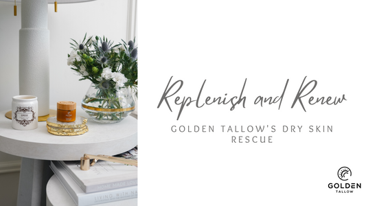 Replenish and Renew: Golden Tallow's Dry Skin Rescue