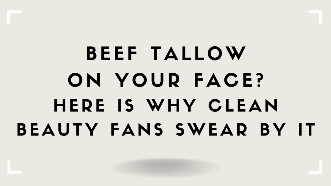 Beef Tallow on Your Face? Here Is Why Clean Beauty Fans Swear by It