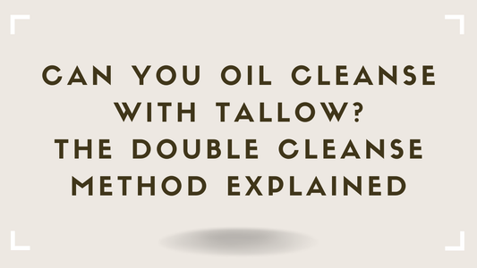 Can You Oil Cleanse With Tallow The Double Cleanse Method Explained