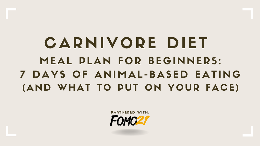Carnivore Diet Meal Plan for Beginners 7 Days of Animal-Based Eating (And What to Put on Your Face)