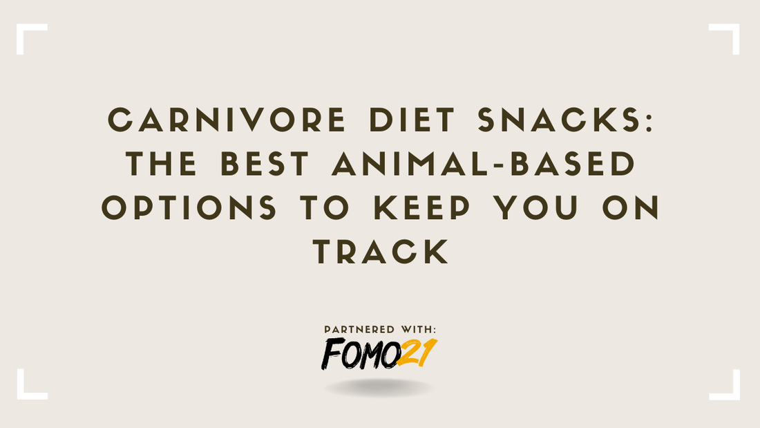Carnivore Diet Snacks The Best Animal-Based Options to Keep You on Track FOMO21