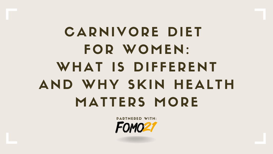Carnivore Diet for Women What Is Different and Why Skin Health Matters More FOMO21