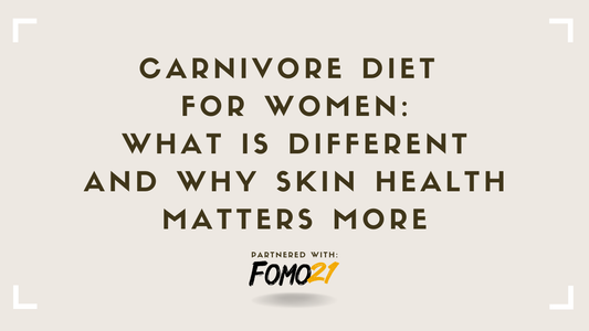 Carnivore Diet for Women What Is Different and Why Skin Health Matters More FOMO21