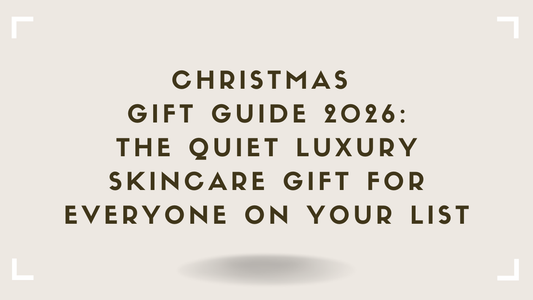 Christmas Gift Guide 2026 The Quiet Luxury Skincare Gift for Everyone on Your List