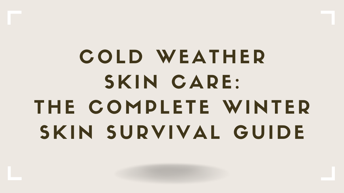 Cold Weather Skin Care The Complete Winter Skin Survival Guide