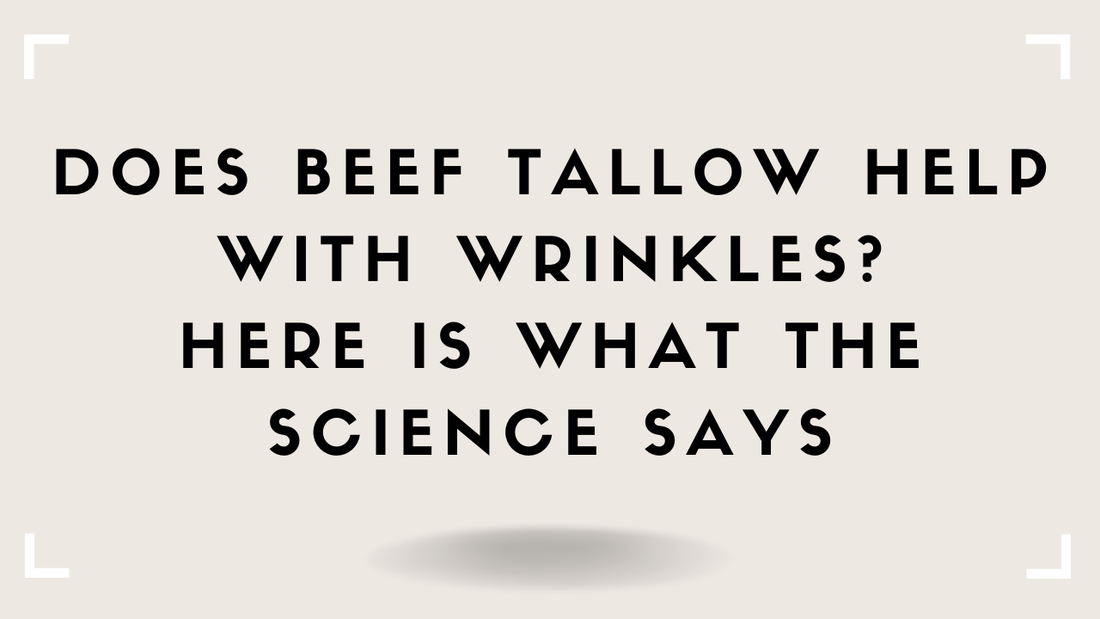 Does Beef Tallow Help With Wrinkles? Here Is What the Science Says