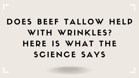 Does Beef Tallow Help With Wrinkles? Here Is What the Science Says