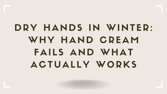 Dry Hands in Winter Why Hand Cream Fails and What Actually Works