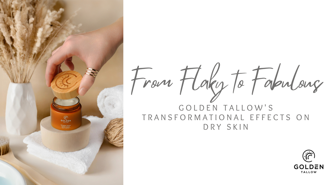 From Flaky to Fabulous: Golden Tallow's Transformational Effects on Dry Skin