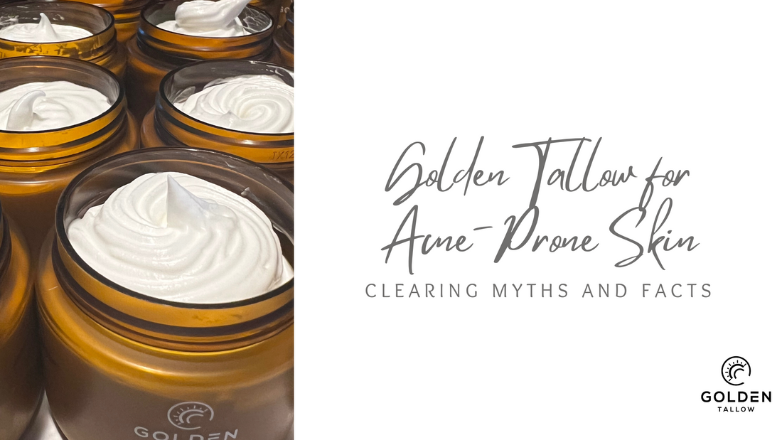 Golden Tallow for Acne-Prone Skin: Clearing Myths and Facts