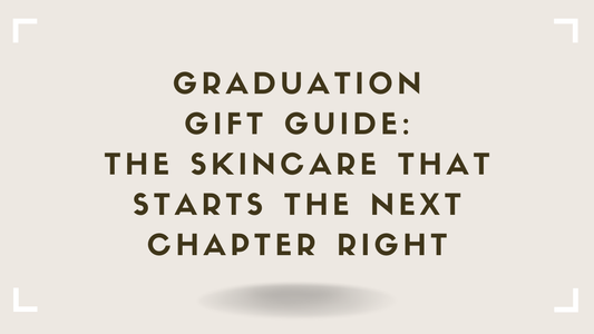 Graduation Gift Guide The Skincare That Starts the Next Chapter Right