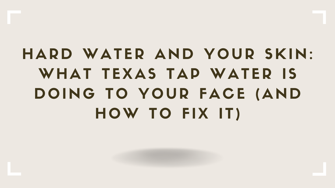 Hard Water and Your Skin What Texas Tap Water Is Doing to Your Face (And How to Fix It)