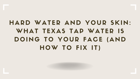 Hard Water and Your Skin What Texas Tap Water Is Doing to Your Face (And How to Fix It)