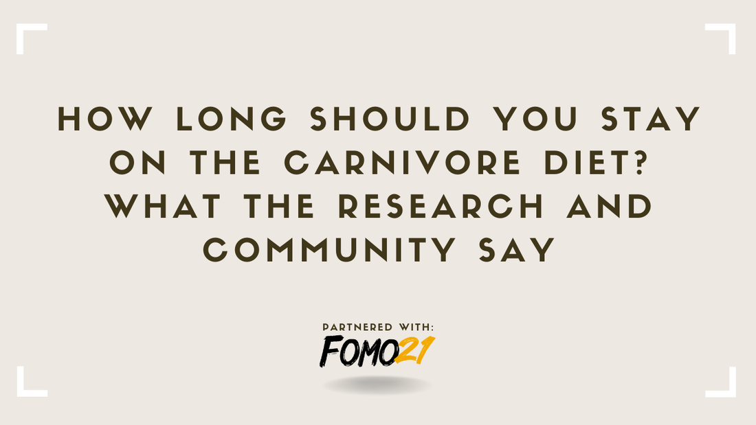 How Long Should You Stay on the Carnivore Diet What the Research and Community Say FOMO21