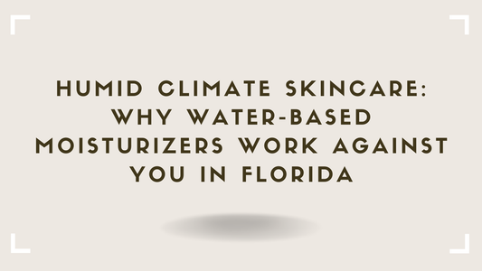 Humid Climate Skincare Why Water-Based Moisturizers Work Against You in Florida