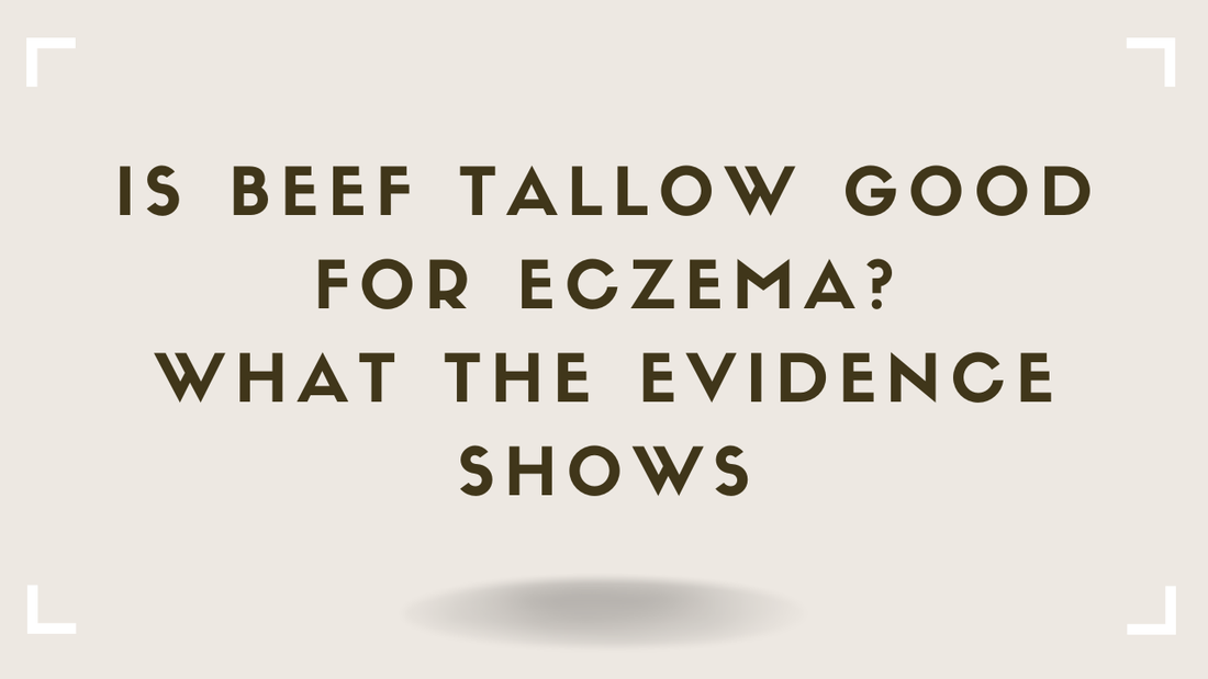 Is Beef Tallow Good for Eczema? What the Evidence Shows