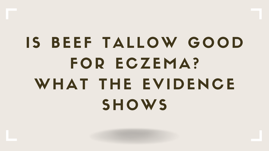 Is Beef Tallow Good for Eczema? What the Evidence Shows