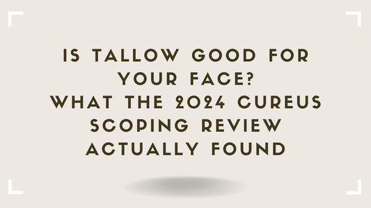 Is Tallow Good for Your Face What the 2024 Cureus Scoping Review Actually Found