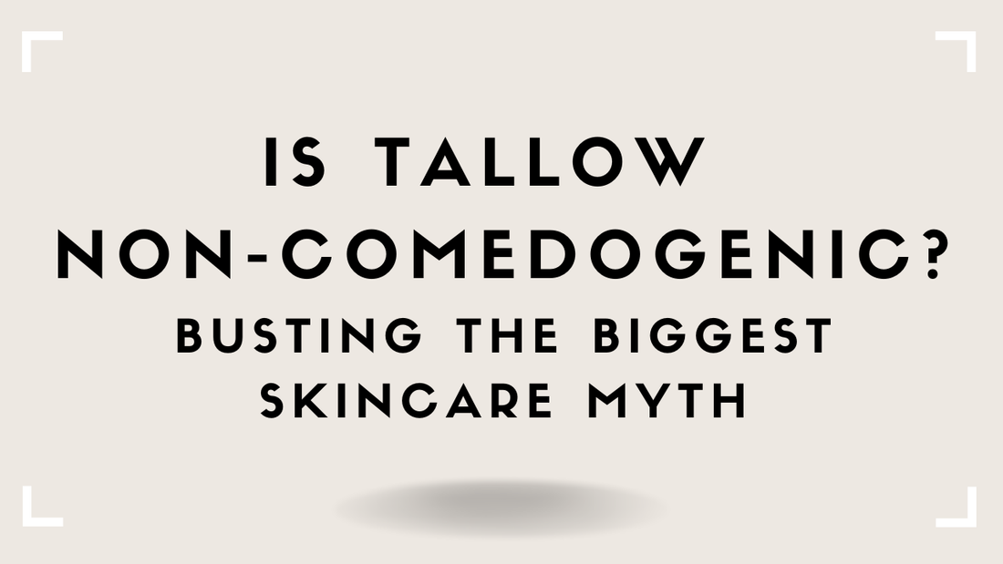 Is Tallow Non-Comedogenic? Busting the Biggest Skincare Myth