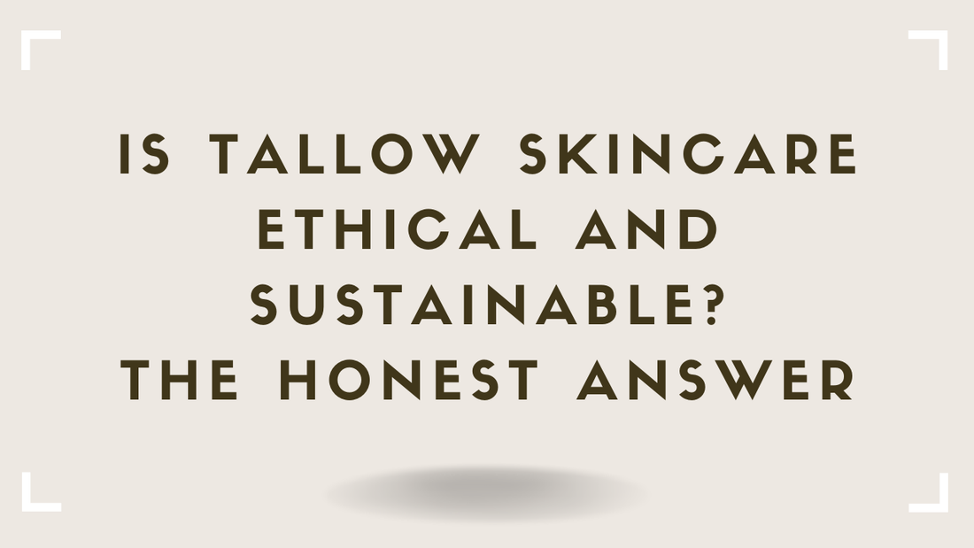 Is Tallow Skincare Ethical and Sustainable The Honest Answer  Golden Tallow