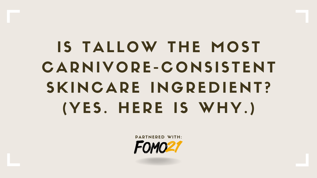 Is Tallow the Most Carnivore-Consistent Skincare Ingredient (Yes. Here Is Why.) FOMO21
