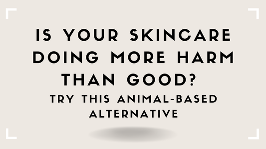 Is Your Skincare Doing More Harm Than Good? Try This Animal-Based Alternative