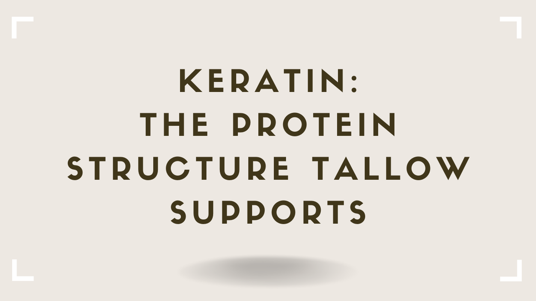 Keratin: The Protein Structure Tallow Supports