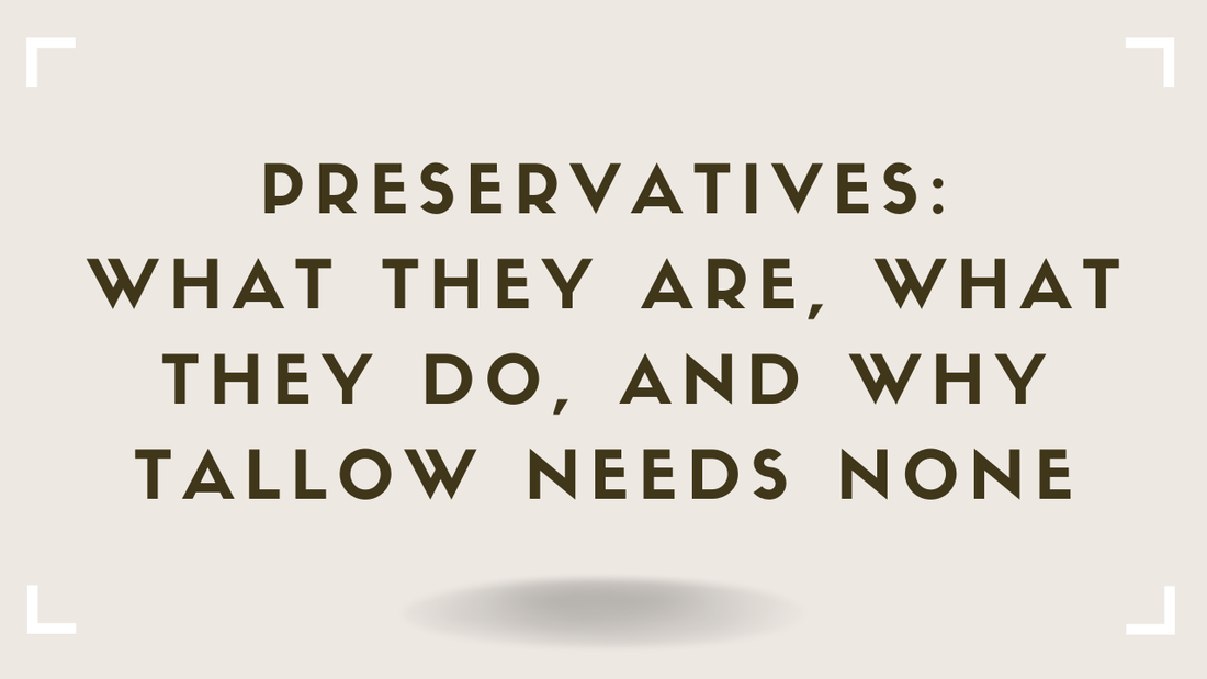 Preservatives What They Are, What They Do, and Why Tallow Needs None