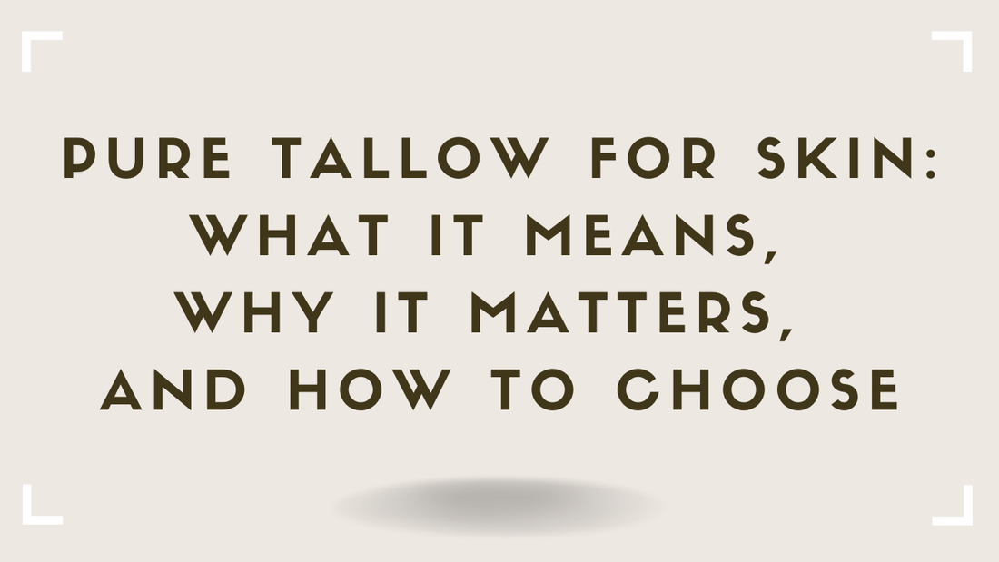 Pure Tallow: What It Means, Why It Matters, and How to Choose the Best