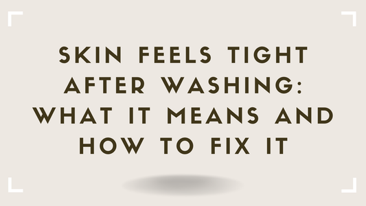 Skin Feels Tight After Washing What It Means and How to Fix It
