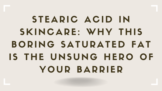 Stearic Acid in Skincare Why This Boring Saturated Fat Is the Unsung Hero of Your Barrier