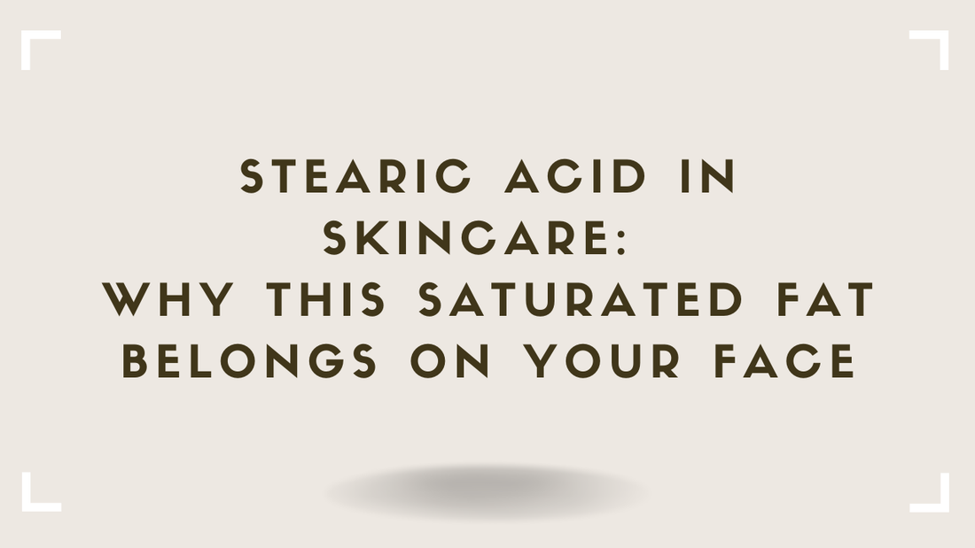 Stearic Acid in Skincare Why This Saturated Fat Belongs on Your Face