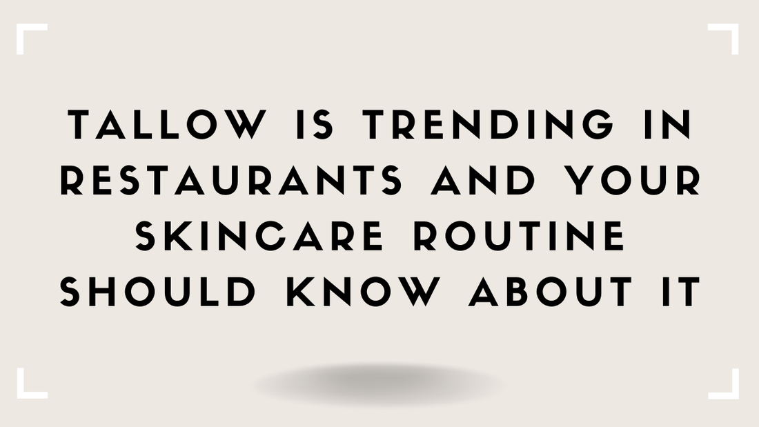 Tallow Is Trending in Restaurants and Your Skincare Routine Should Know About It