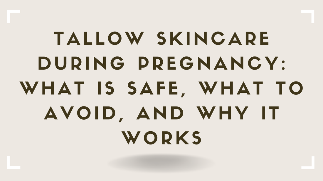 Tallow Skincare During Pregnancy What Is Safe, What to Avoid, and Why It Works