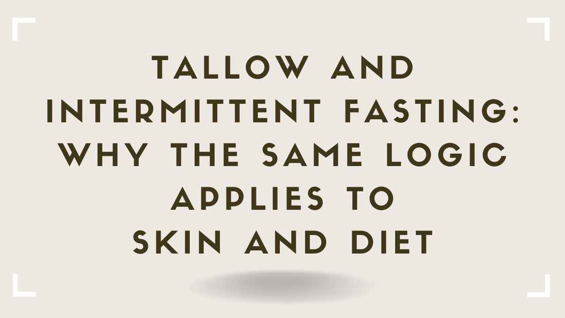 Tallow and Intermittent Fasting Why the Same Logic Applies to Skin and Diet