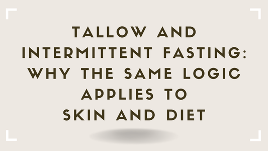 Tallow and Intermittent Fasting Why the Same Logic Applies to Skin and Diet