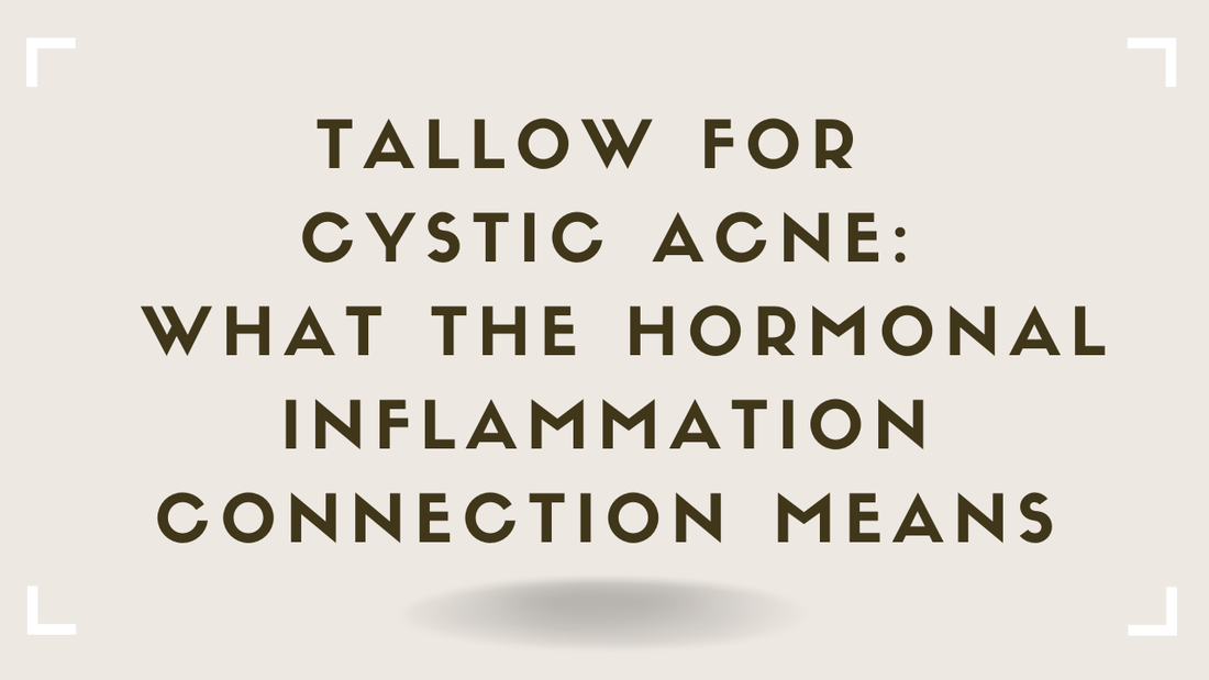 Tallow for Cystic Acne What the Hormonal Inflammation Connection Means