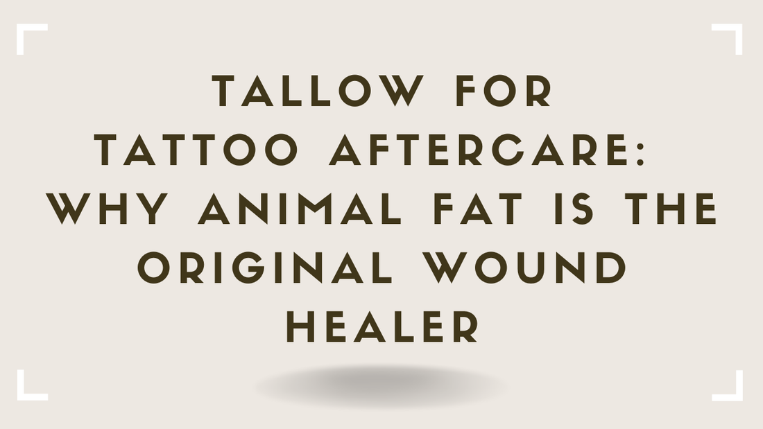 Tallow for Tattoo Aftercare Why Animal Fat Is the Original Wound Healer