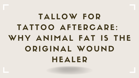 Tallow for Tattoo Aftercare Why Animal Fat Is the Original Wound Healer