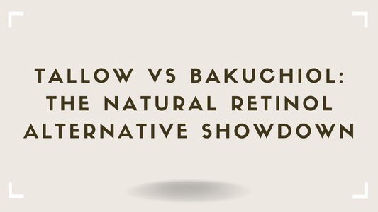 Tallow vs Bakuchiol The Natural Retinol Alternative Showdown