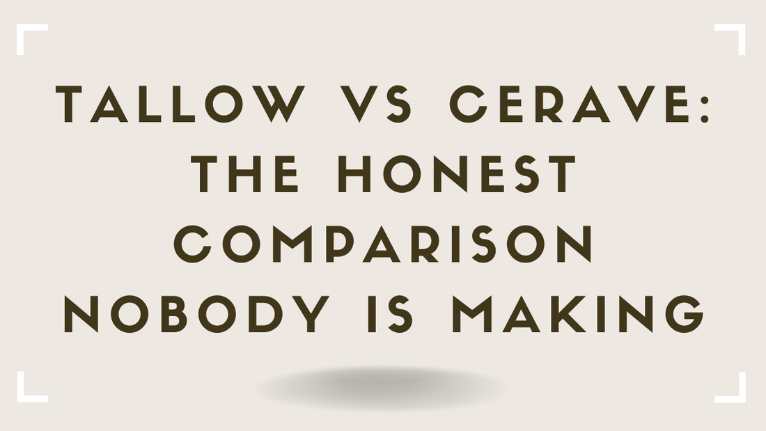 Tallow vs CeraVe: The Honest Comparison Nobody Is Making