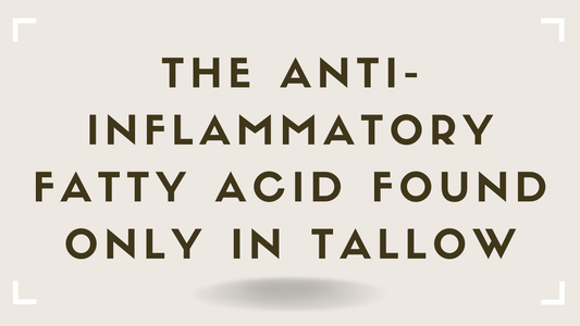 The Anti-Inflammatory Fatty Acid Found Only in Tallow