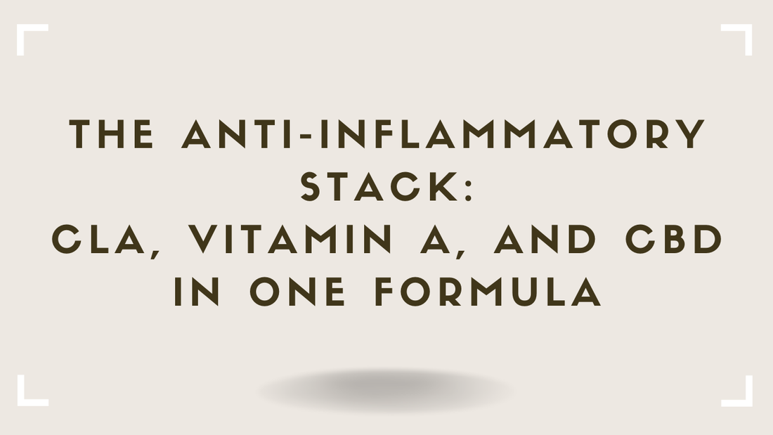 The Anti-Inflammatory Stack CLA, Vitamin A, and CBD in One Formula