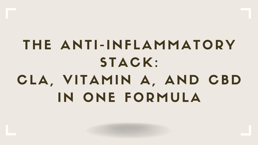 The Anti-Inflammatory Stack CLA, Vitamin A, and CBD in One Formula