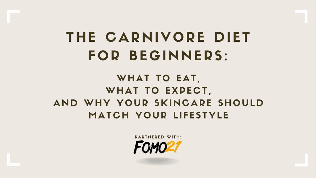 The Carnivore Diet for Beginners What to Eat, What to Expect, and Why Your Skincare Should Match