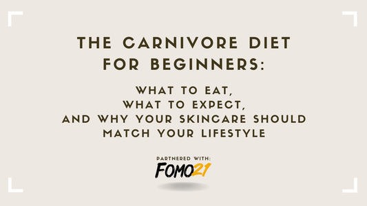 The Carnivore Diet for Beginners What to Eat, What to Expect, and Why Your Skincare Should Match