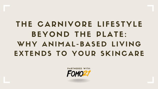 The Carnivore Lifestyle Beyond the Plate Why Animal-Based Living Extends to Your Skincare FOMO21