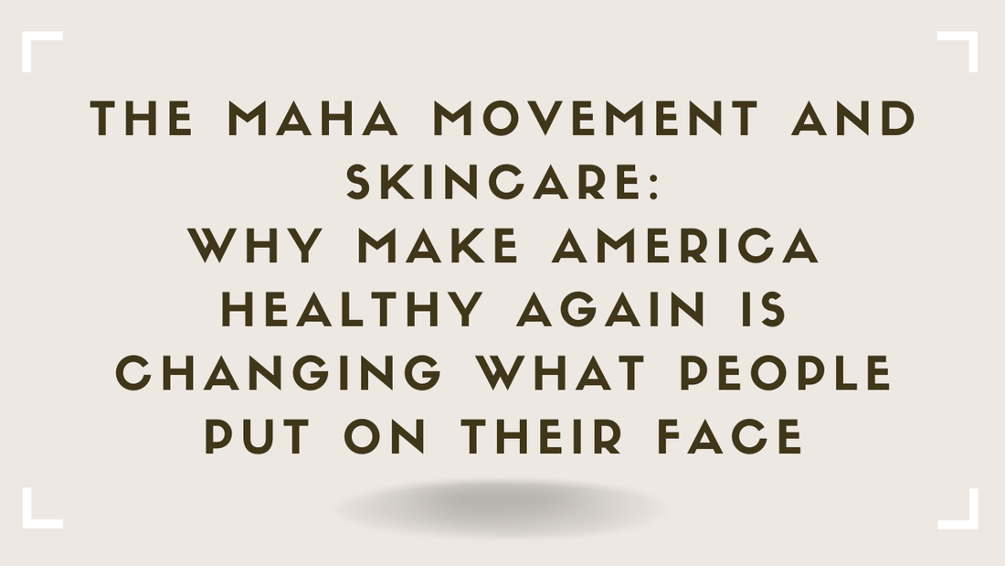 The MAHA Movement and Skincare Why Make America Healthy Again Is Changing What People Put on Their Face